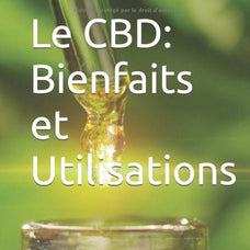 Le CBD: Bienfaits et Utilisations: Guide Complet pour une Vie Équilibrée - HoRuS - Boulogne sur Gesse - Midi Pyérénées - Isle en Dodon - Saint Gaudens